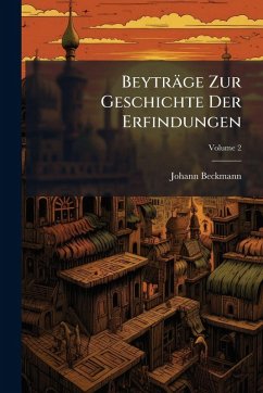Cover Beyträge Zur Geschichte Der Erfindungen