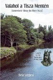 Valahol a Tisza Mentén Valahol a Tisza Mentén