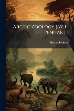 Arctic Zoology [by T. Pennant] - Pennant, Thomas