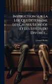 Instruction Sur La Loi, Qui DÃ(c)termine Les Causes, Le Mode Et Les Effets Du Divorce... Instruction Sur La Loi, Qui DÃ(c)termine Les Causes, Le Mode Et Les Effets Du Divorce...
