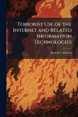 Terrorist Use of the Internet and Related Information Technologies Terrorist Use of the Internet and Related Information Technologies