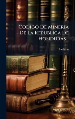 Cover Codigo De Mineria De La Republica De Honduras...