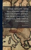 Some Lessons From Moldovian History and the New Chance, the New Challenges, Mistakes, and Useful Experiences