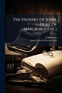 Cover The History Of John, Duke Of Marlborough ...