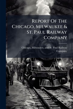 Cover Report Of The Chicago, Milwaukee & St. Paul Railway Company