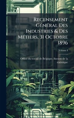 Recensement GÃ(c)nÃ(c)ral Des Industries & Des MÃ(c)tiers, 31 Octobre 1896