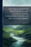 Jagttagelser Over Den Postpliocene Eller Glaciale Formation I En Del Af Det Sydlige Norge