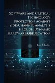 Software and Critical Technology Protection Against Side-Channel Analysis Through Dynamic Hardware Obfuscation Software and Critical Technology Protection Against Side-Channel Analysis Through Dynamic Hardware Obfuscation