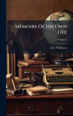 Memoirs Of His Own Life - Wilkinson, Tate Memoirs Of His Own Life - Wilkinson, Tate