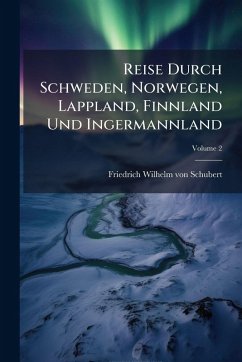Reise Durch Schweden, Norwegen, Lappland, Finnland Und Ingermannland Cover Reise Durch Schweden, Norwegen, Lappland, Finnland Und Ingermannland