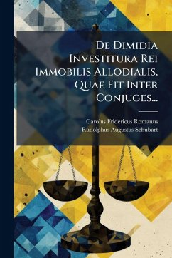 De Dimidia Investitura Rei Immobilis Allodialis, Quae Fit Inter Conjuges... - Romanus, Carolus Fridericus