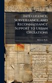 Intelligence, Surveillance, and Reconnaissance Support to Urban Operations Intelligence, Surveillance, and Reconnaissance Support to Urban Operations