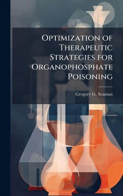 Optimization of Therapeutic Strategies for Organophosphate Poisoning Cover Optimization of Therapeutic Strategies for Organophosphate Poisoning