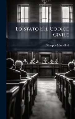 Lo Stato E Il Codice Civile - Mantellini, Giuseppe