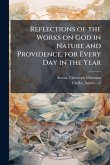 Reflections of the Works on God in Nature and Providence, for Every Day in the Year