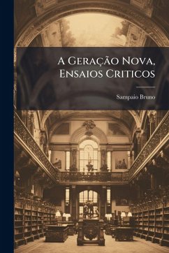 A GeraçÃ£o Nova, Ensaios Criticos - Bruno, Sampaio