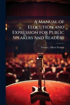 Cover A Manual of Elocution and Expression for Public Speakers and Readers