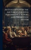 An Evaluation of the Air Force's Enlisted Performance Report and Promotion System An Evaluation of the Air Force's Enlisted Performance Report and Promotion System
