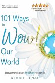 101 Ways to Wow! Our World 101 Ways to Wow! Our World