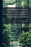 Memoria De La Junta De CalificaciÃ3n De Los Productos De La Industria Española