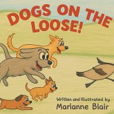 Dogs On The Loose! A Rhyming Counting Adventure Dogs On The Loose! A Rhyming Counting Adventure