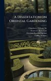 A Dissertation on Oriental Gardening A Dissertation on Oriental Gardening