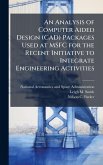 An Analysis of Computer Aided Design (CAD) Packages Used at MSFC for the Recent Initiative to Integrate Engineering Activities An Analysis of Computer Aided Design (CAD) Packages Used at MSFC for the Recent Initiative to Integrate Engineering Activities