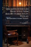 Specimens of English Prose Style, From Malory to Macaulay; With an Introductory Essay Specimens of English Prose Style, From Malory to Macaulay; With an Introductory Essay