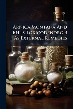Arnica Montana And Rhus Toxicodendron As External Remedies - Anonymous