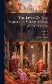 The Lives Of The Painters, Sculptors & Architects