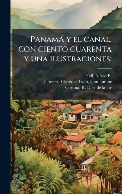 Cover Panamà y el canal, con ciento cuarenta y una ilustraciones;