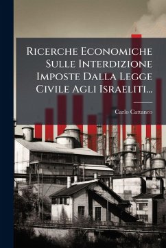 Cover Ricerche Economiche Sulle Interdizione Imposte Dalla Legge Civile Agli Israeliti...