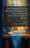 Diccionario De Los Decretos AutÃ(c)nticos De La Sagrada CongregaciÃ3n De Ritos...