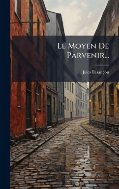 Le Moyen De Parvenir... - Besançon, Jules