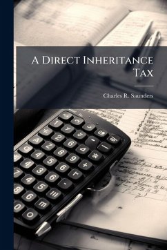 A Direct Inheritance Tax - Saunders, Charles R