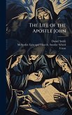 The Life of the Apostle John The Life of the Apostle John