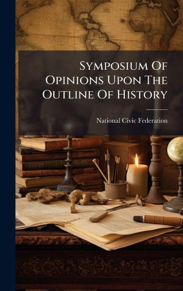 Symposium Of Opinions Upon The Outline Of History Symposium Of Opinions Upon The Outline Of History