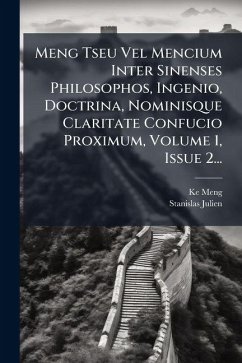 Cover Meng Tseu Vel Mencium Inter Sinenses Philosophos, Ingenio, Doctrina, Nominisque Claritate Confucio Proximum, Volume 1, Issue 2...