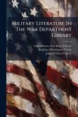Military Literature In The War Department Library Military Literature In The War Department Library