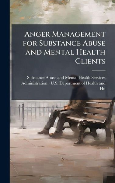 Anger Management for Substance Abuse and Mental Health Clients Anger Management for Substance Abuse and Mental Health Clients