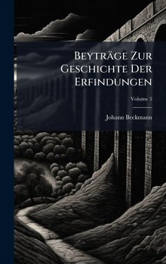 Beyträge Zur Geschichte Der Erfindungen - Beckmann, Johann Beyträge Zur Geschichte Der Erfindungen - Beckmann, Johann