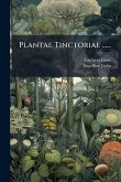 Plantae Tinctoriae ......