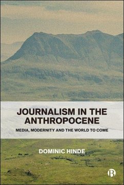Journalism in the Anthropocene - Hinde, Dominic Journalism in the Anthropocene - Hinde, Dominic