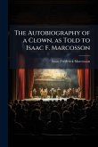 The Autobiography of a Clown, as Told to Isaac F. Marcosson