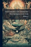 Testimony Of Eminent Witnesses For The Bible
