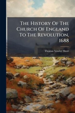 Cover The History Of The Church Of England To The Revolution, 1688