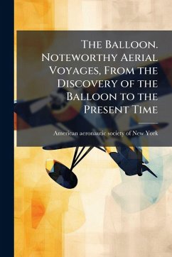 Cover The Balloon. Noteworthy Aerial Voyages, From the Discovery of the Balloon to the Present Time