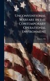 Unconventional Warfare in the Contemporary Operational Environment Unconventional Warfare in the Contemporary Operational Environment