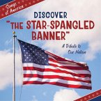 Discover the Star-Spangled Banner Discover the Star-Spangled Banner