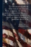 The Despatches of Molyneux Shuldham, Vice-admiral of the Blue and Commander-in-chief of His Britannic Majesty's Ships in North America, January-July, 1776;